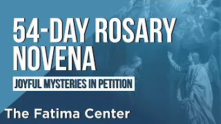 54-Day Rosary Novena: The Joyful Mysteries in Petition