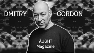 Гордон в "Âught Magazine". Цой, Дудь, Табаков, психи, дураки, жизнь по понятиям, тяжелые времена