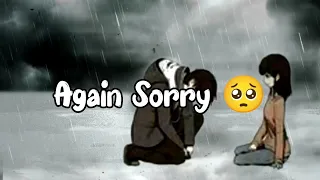 Sorry 🥺 Again 💔| sorry status | sorry whatsapp status | sorry sad status