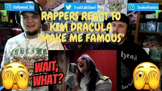 Rappers React To Kim Dracula "Make Me Famous"!!!