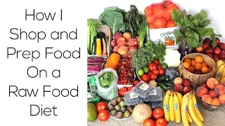 How I Shop & Prep Food On A Raw Food Diet