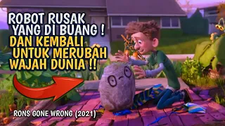 KETIKA ROBOT RUSAK LEBIH MANUSIAWI DARIPADA MANUSIA - ALUR CERITA FILM ANIMASI RONS GONE WRONG