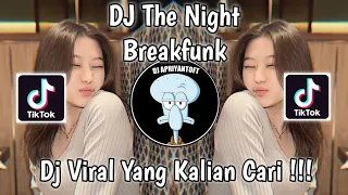 DJ THE NIGHT BREAKFUNK TREN PAMER AYANG VIRAL TIK TOK TERBARU 2024 YANG KALIAN CARI !