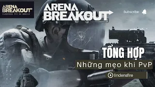 Tổng hợp các mẹo PVP thông dụng và hữu dụng - Arena Breakout @lindensfire