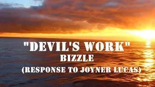 Bizzle - Devil's Work (Lyrics) [Response To Joyner Lucas]