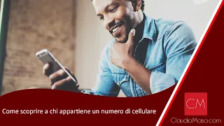 Come scoprire a chi appartiene un numero di cellulare