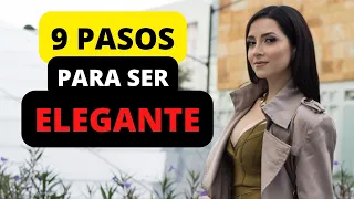 Cómo ser ELEGANTE en 9 PASOS | Guia Definitiva de la MUJER ELEGANTE