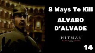 8 Ways To Kill Alvaro d'Alvade #14 - Hitman Blood Money