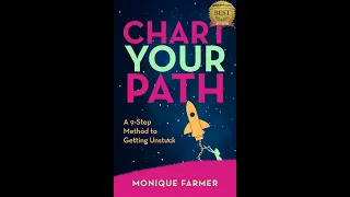 Interview an Author: Monique Farmer, Author of "Chart Your Path: A 9-Step Method to Getting Unstuck"