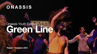 Onassis Youth Festival 2019 | Πράσινη γραμμή | Ολόκληρη η παράσταση