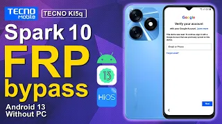 Tecno Spark 10 Bypass FRP Android 13 Without PC KI5q