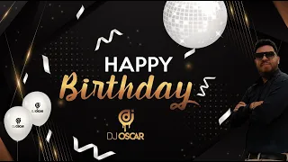 🎉 Mix Cumpleaños - DJ Oscar 🎂 (Merengue, Salsa, Cumbia, Reggaeton, Pachanga, Axe, Saya y Más!)