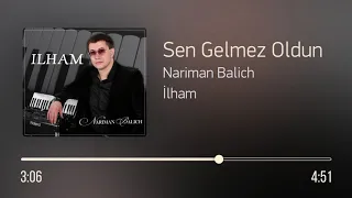 Nariman Balich – Sen Gelmez Oldun