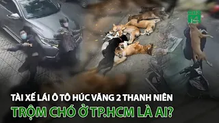 Tài xế lái ô tô h.ú.c v.ă.n.g 2 thanh niên t.r.ộ.m chó ở TP.HCM| VTC14