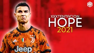 Cristiano Ronaldo • XXXTENTACION • Hope • Crazy Skills & Goals || 2021