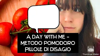 A DAY WITH ME! - METODO POMODORO, PILLOLE DI DISAGIO