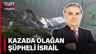 Reisi’nin Helikopter Kazasıyla İlgili İddiaları Haydar Oruç Değerlendirdi: Olağan Şüpheli İsrail