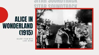 Alice In Wonderland (Silent Film) (1915) - Live Sitar Soundtrack