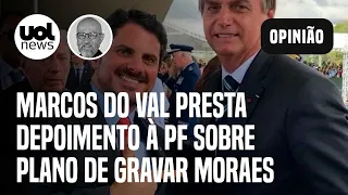 Marcos do Val presta depoimento à PF sobre plano golpista; Josias: 'Entre algema e camisa de força'