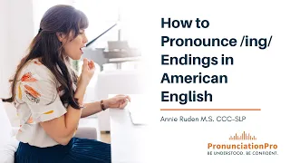How to Pronounce /ing/ Endings in American English