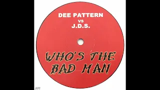 Dee Pattern Vs J.D.S. – Who's The Bad Man (Untitled Mix 2)