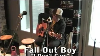 I don't care- Fall Out Boy live acoustic