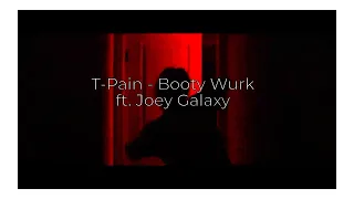 T-Pain - Booty Wurk ft. Joey Galaxy (slowed + reverb)