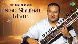 Exploring Ragas With Ustad Shujaat Khan | Maestro Of The Sitar | Indian Classical Instrumental Music