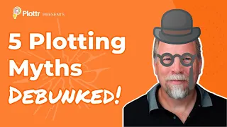 5 Myths About Plotting Debunked!