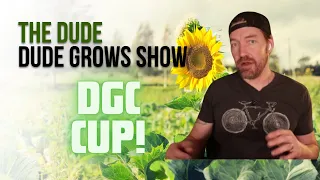 The Dude from Dude Grows Show - DGC Cup, Show Updates, & more!