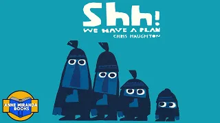 📗  Kids Book Read Aloud: SHH! WE HAVE A PLAN by Chris Haughton