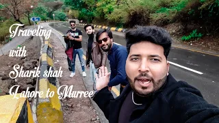 Traveling With Sharik Shah | Lahore to Murree | Sharik Shah vlogs - Lahori prankstar