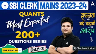 SBI Clerk Mains 2023 | 200+ Quant Most Expected Questions Series Day 3 | By Shantanu Shukla