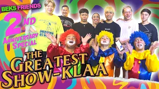 THE GREATEST SHOW-KLAA ( 2ND ANNIVERSARY SPECIAL ) BEKS SQUAD | BEKS FRIENDS
