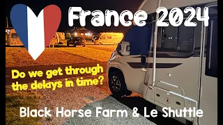 DELAYS and BUSY! Black Horse Farm & Le Shuttle as we head to FRANCE