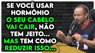 TEM COMO PARAR A QUEDA DE CABELO USANDO HORMÔNIOS? PARA NÃO FICAR CARECA | Dudu Haluch MonsterCast