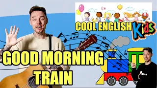 The Good Morning Train | ESL Songs | Cool English Kids