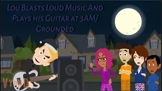 Lou Blasts Music and Plays His Electric Guitar Loud at 3AM/grounded!