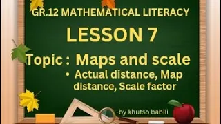 Grade 12 Mathematical literacy Maps and Scale. Actual Distance || Map Distance || Scale Factor.