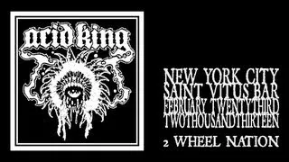 Acid King - 2 Wheel Nation (Saint Vitus 2013)