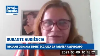 '“Reclame de mim a Biden', diz juíza da Paraíba a advogado