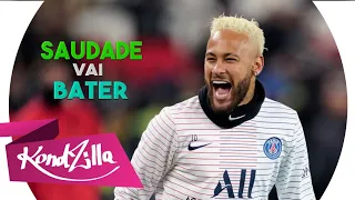 Neymar Jr - Saudade Vai Bater (MC Bruninho e Aldair Playboy)