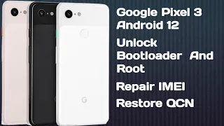 How to Root, IMEI Repair And Restore QCN On Google Pixel 3