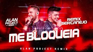 Zé Neto e Cristiano - Me Bloqueia - ( Alan Project ) Remix Sertanejo