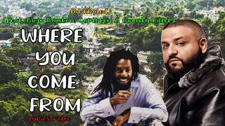 DJ Khaled - WHERE YOU COME FROM (lyrics) ft. Buju Banton, Capleton, Bounty Killer lyrics video