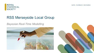RSS Merseyside Local Group: Bayesian Real-Time Modelling