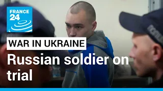 Russian soldier on trial for war crimes in Ukraine asks for 'forgiveness' • FRANCE 24 English