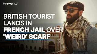 France arrests and humiliates British tourist over ‘weird’ scarf