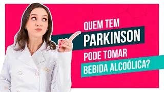 Quem tem Parkinson pode tomar bebida alcoólica?