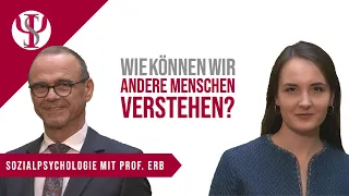 Wie können wir andere Menschen verstehen? | Sozialpsychologie mit Prof. Erb